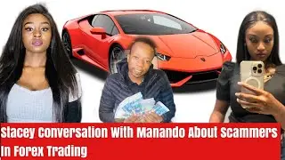Stacey Conversation With Manando About Scammers In Forex Trading