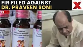 Cough Syrup Tragedy LIVE: FIR Filed Against Dr. Praveen Soni, Srisan Pharma in Chhindwara | NewsX