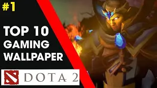 Top 10 Gaming Wallpaper - Dota 2 | Episode 1