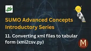 SUMO Advanced | Converting XML Outputs to Tabluar form Using xml2csv.py