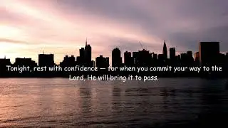 Sunday Night Reflection | &ldquo;Commit thy way unto the Lord&rdquo; | Psalm 37:5 (KJV)