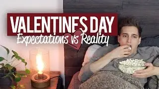VALENTINE'S DAY EXPECTATIONS VS. REALITY