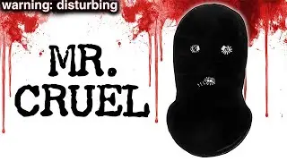 The HORRIFYING Case Of Mr. Cruel