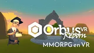 OrbusVR Reborn [FR] Le premier MMO de la VR