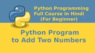 Python Program to Add Two Numbers | Python Full Course | Python Programming Tutorial for Beginners