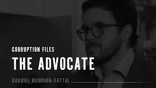 Corruption Files: The Advocate: Gabriel Bourdon-Fattal