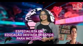 ESPECIALISTA EM EDUCAÇÃO DESTACA DESAFIOS PARA INCLUSÃO