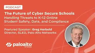 The Future of Cyber Secure Schools with Greg Herbold Preview