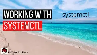 RHCSA - Working with Systemctl