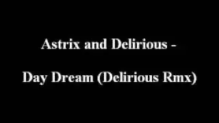 Astrix and Delirious - Day Dream (Delirious Rmx)