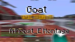 Goat - A Frost_E Montage
