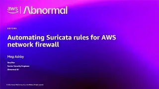AWS re:Invent 2025 - Automating Suricata rules for AWS network firewall (DEV206)