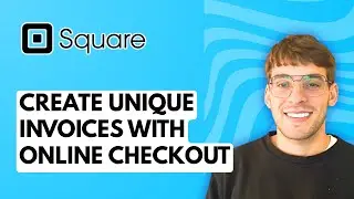 How to Create Unique Invoices With Square Online Checkout [2026 Full Guide]