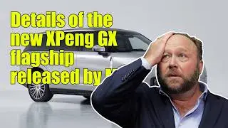 Details of the new XPeng GX flagship released by MIIT