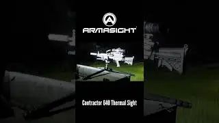 Night Ops with the Contractor 640 by Armasight🌌 🔫#ArmaCrew #Armasight #thermalvision #nightvision