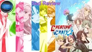 Sed Review: Cheating Craft Anime