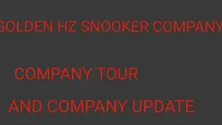 ( GOLDEN HZ SNOOKER COMPANY )  Company tour and company update ( Zain , Hassan )