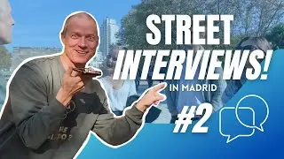 Street Interviews in Madrid Part II