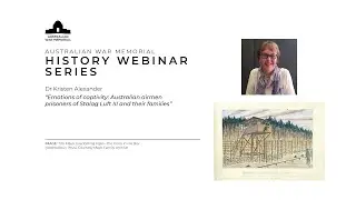Australian War Memorial History Webinar Series - Dr Kristen Alexander