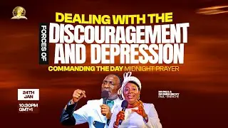 COMMANDING THE DAY || DEALING WITH THE FORCES OF DISCOURAGEMENT AND DEPRESSION || 24-01-2026