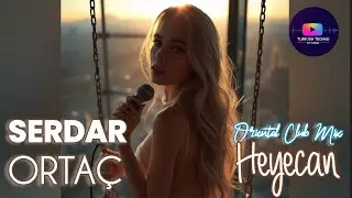 Serdar Orta&ccedil; - Heyecan (Turkish Techno Studio Oriental Club Mix) | #Cover 