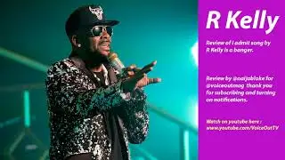 R Kelly I Admit Song Review and Breakdown