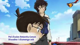 Pel&middot;l&iacute;cules 17 i 18 de El Detectiu Conan - Dissabte i diumenge a les 20h al Super3