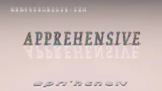 apprehensive - pronunciation in British English (three voices / accents)