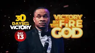 VICTORY BY THE FIRE OF GOD - #30DOV DAY 13  - WITH REV. NTIA I. NTIA - WED 13TH SEPT. 2023