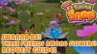 Three Friends Among Flowers AND Swanna-Be Request Guides! - New Pokemon Snap!