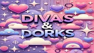 Divas & Dorks #6