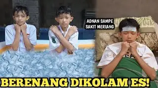 ADNAN BERENANG DI KOLAM ES BEKU SAMPE SAKIT!