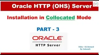 OHS Standalone and Collocated mode: Installation of OHS (Http server) in Collocated Mode  - Part 3