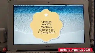 Latest August 2025 - Upgrade macbook air 11 inch (early 2015) to macOS Monterey
