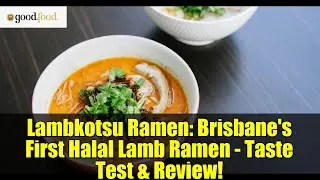 Lambkotsu Ramen: первый халяльный рамен из баранины в Брисбене &mdash; дегустация и обзор!