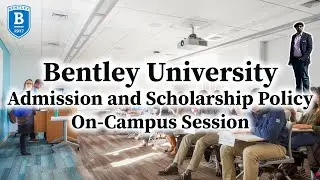 Bentley University - Official Session on How to Get Admission on Scholarship!