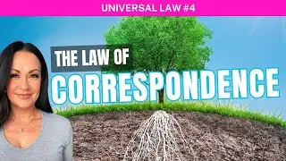 The Law of Correspondence Explained - Universal Law #4