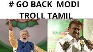 Go back Modi Troll Tamil | Go back Modi Meme Tamil #gobackmodi