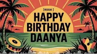Daanya Birthday Song - Reggae - Energetic