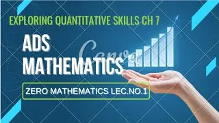 ads mathematics || exploring quantitativeskills || zero mathematics lecture no. 1