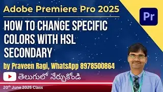 20th June 2025 Adobe Premiere Pro Class: Change Specific Color Area Using Lumetri HSL Secondary