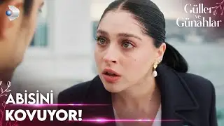 Abisi tarafından ikinci plana atıldı! - G&uuml;ller ve G&uuml;nahlar 15. B&ouml;l&uuml;m