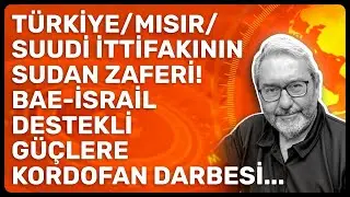 T&Uuml;RKİYE/MISIR/SUUDİ İTTİFAKININ SUDAN ZAFERİ! BAE-İSRAİL DESTEKLİ G&Uuml;&Ccedil;LERE KORDOFAN DARBESİ...