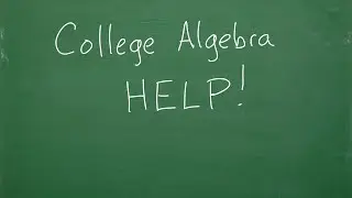 College Algebra Help