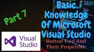 Part 7 | Basic Knowledge Of Microsoft Visual Studio In Malayalam | Button Tool | Button Properties