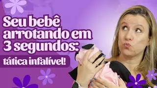 O segredo para fazer o beb&ecirc; ARROTAR DORMINDO: Passo a passo simples