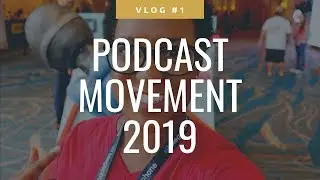 Podcast Movement 2019  -   Conference Vlog