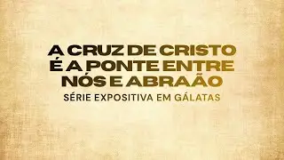 Gálatas 3:15-25 I Pr Ricardo Simon