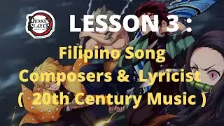 LESSON 3  Filipino Song composers & Lyricist  20th Century Music - GRADE 10 MUSIC ( 3RD QUARTER )