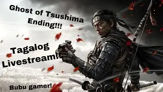 Ghost of Tsushima (Ending) Tagalog commentary